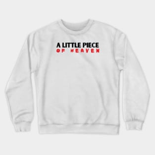 A Little Piece Of Heaven Crewneck Sweatshirt